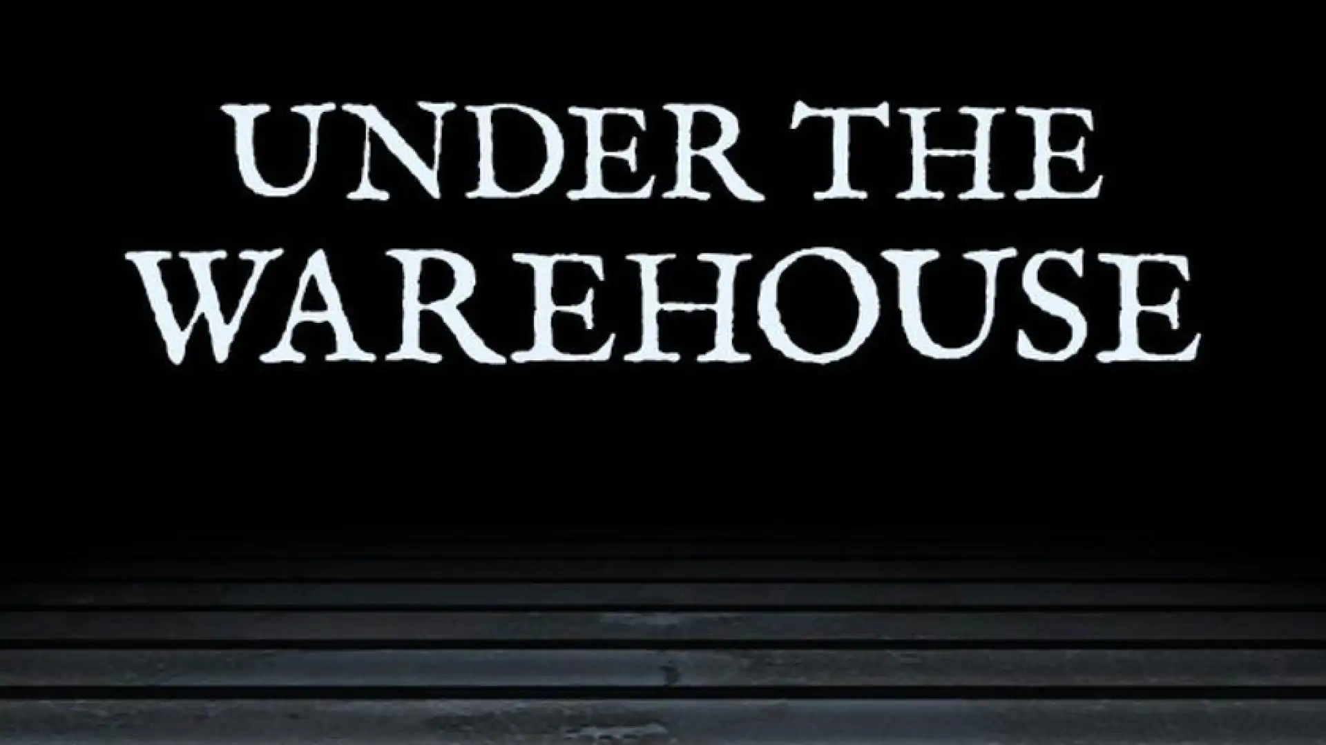 Under The Warehouse