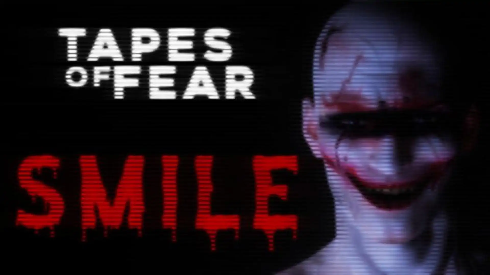 es of Fear: Smile