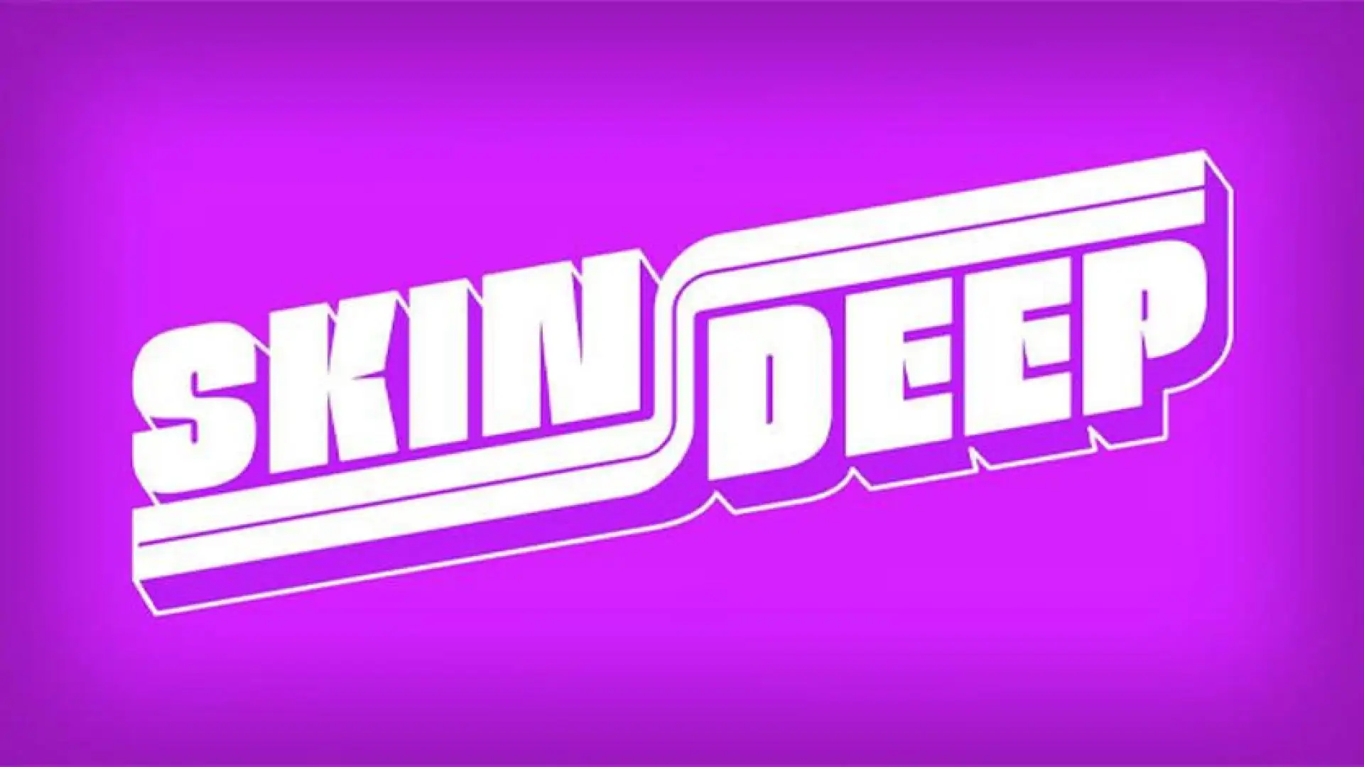 Skin Deep