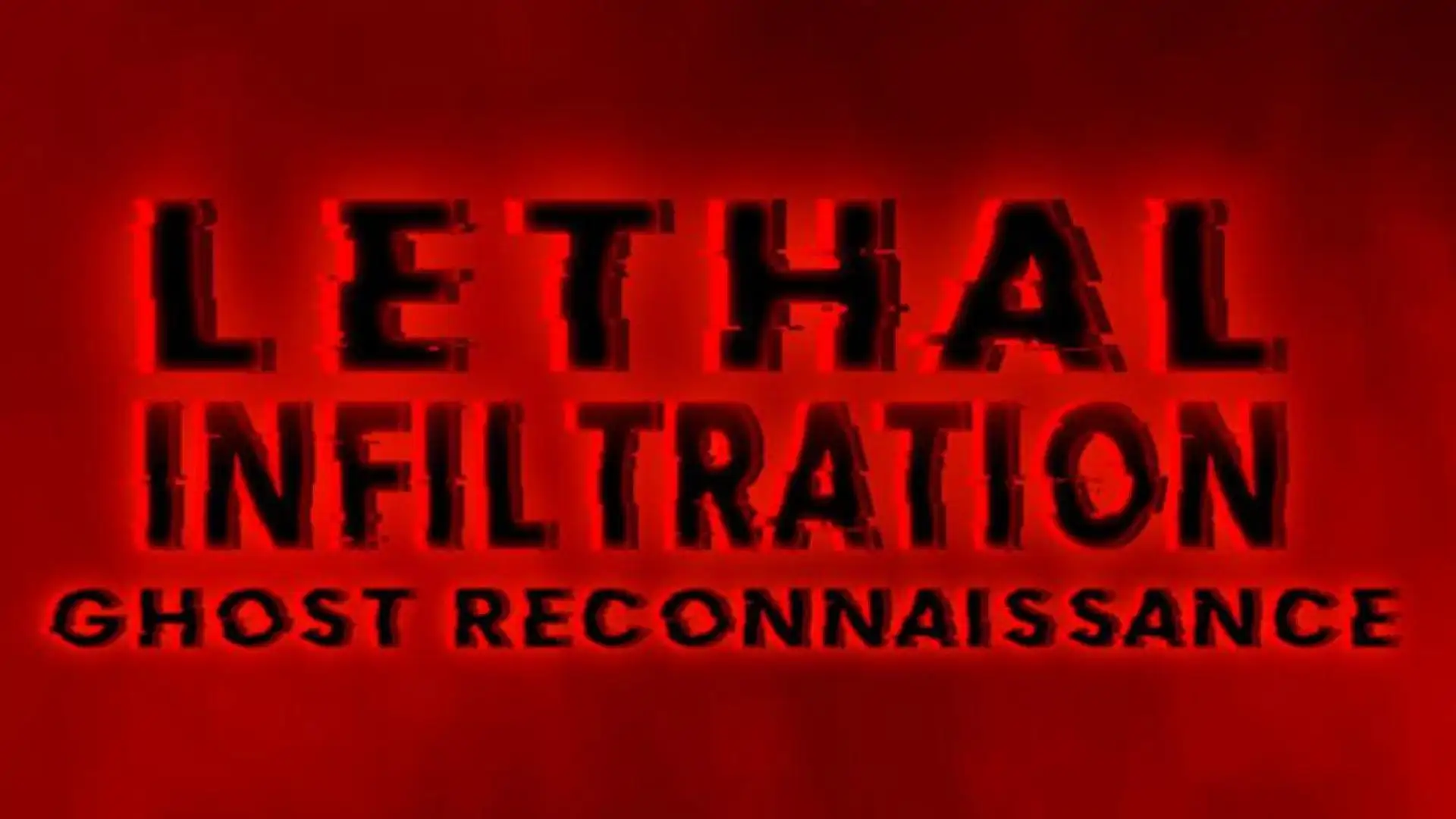 Lethal Infiltration: Ghost Reconnaissance