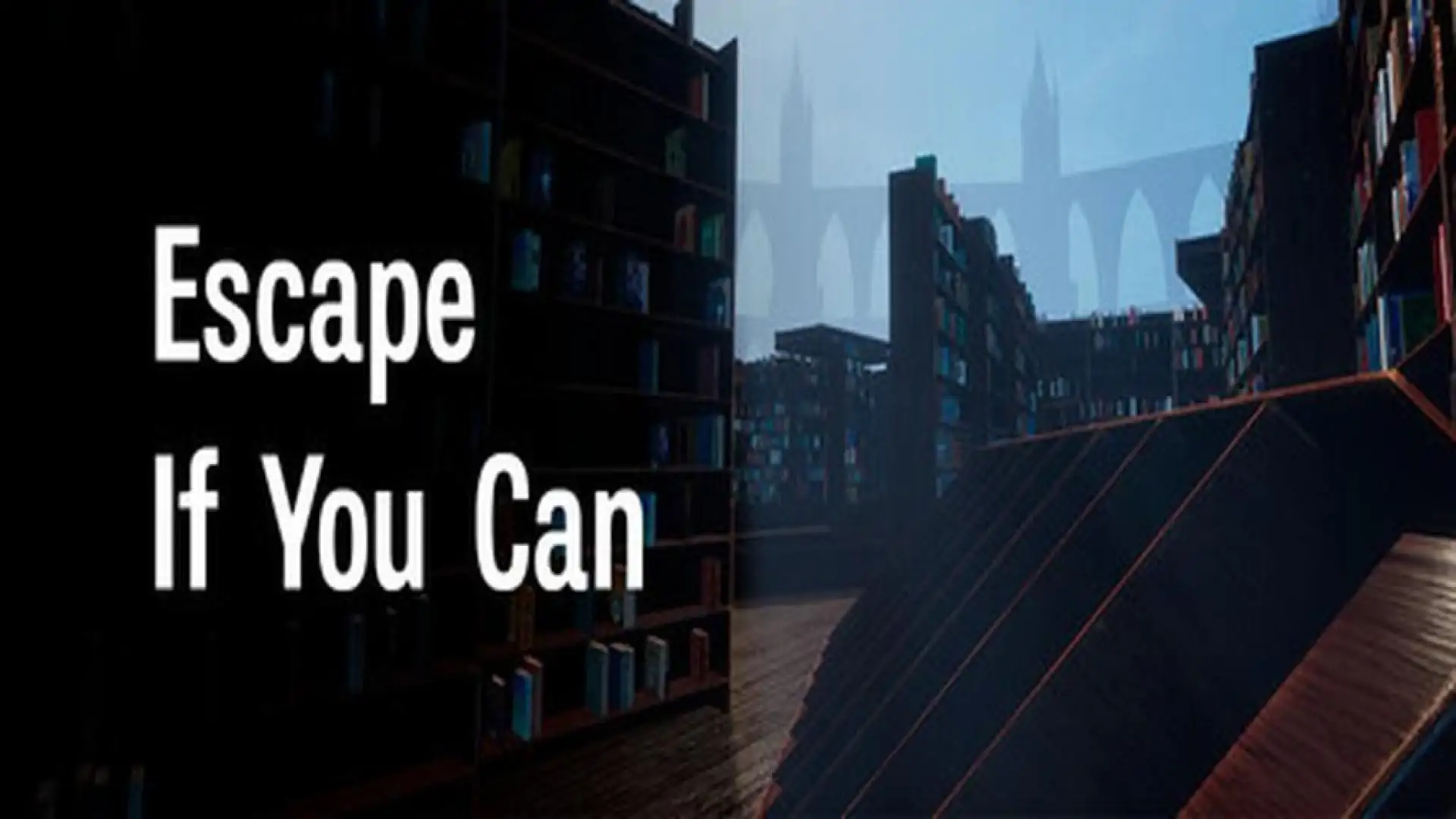 Escape If You Can