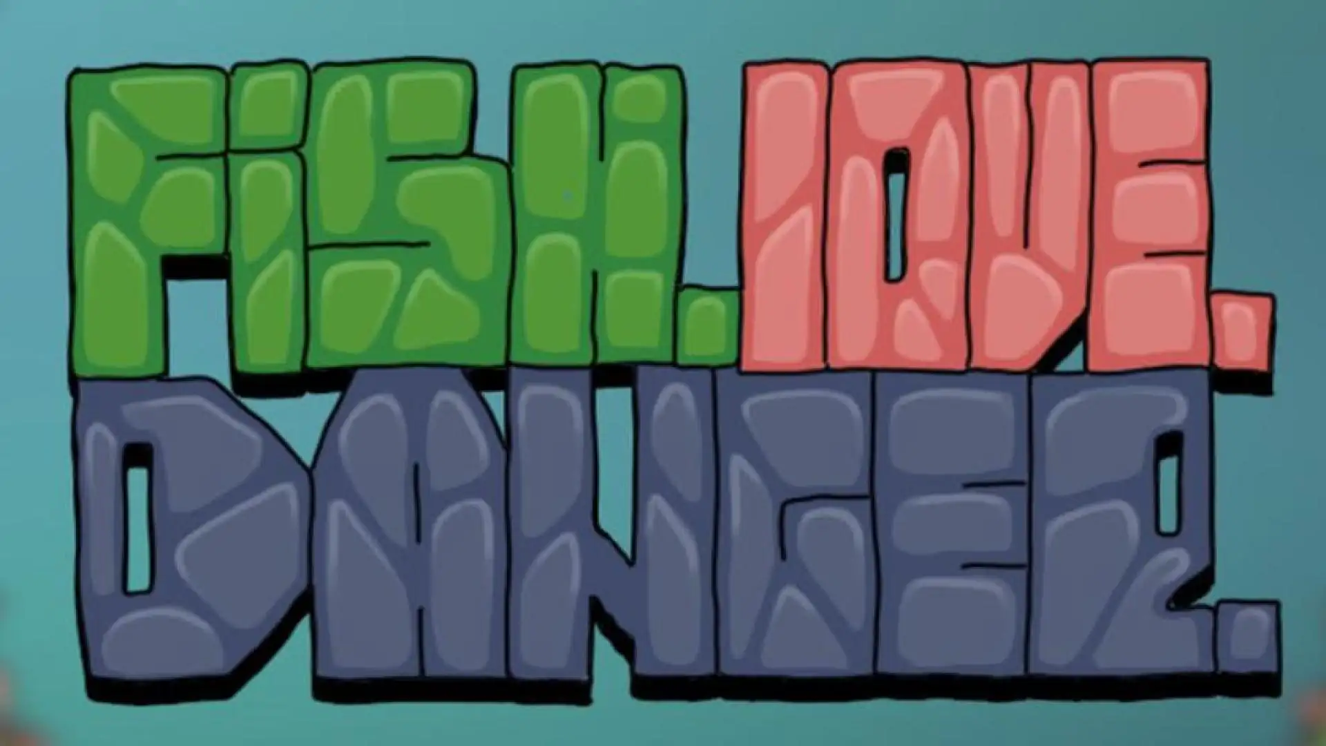 Fish. Love. Danger.