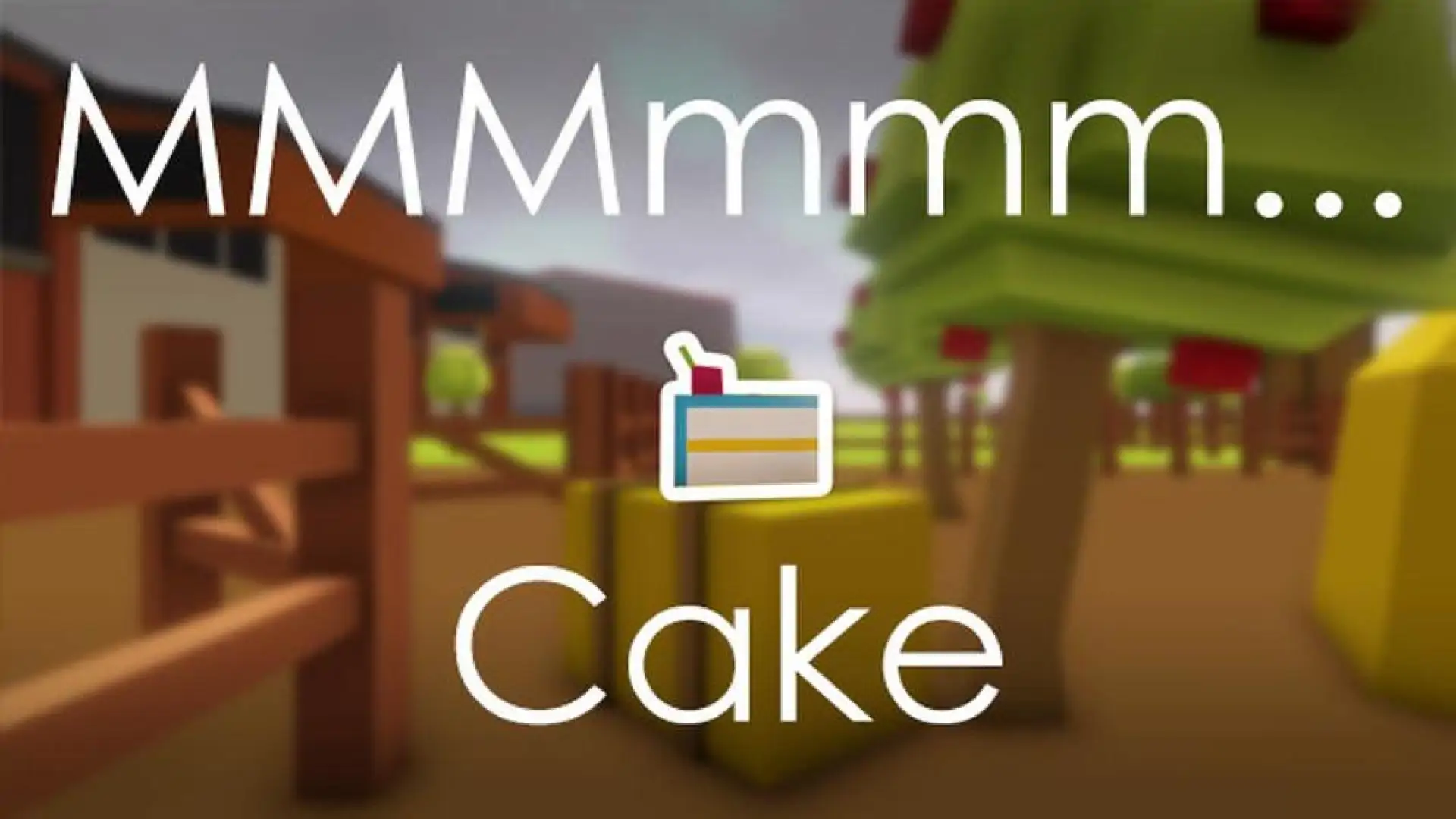 MMMmmm... Cake!