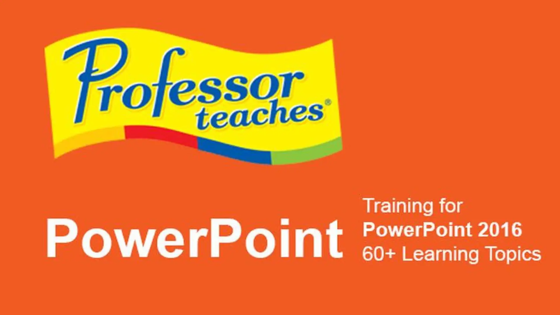 Professor Teaches PowerPoint 2016