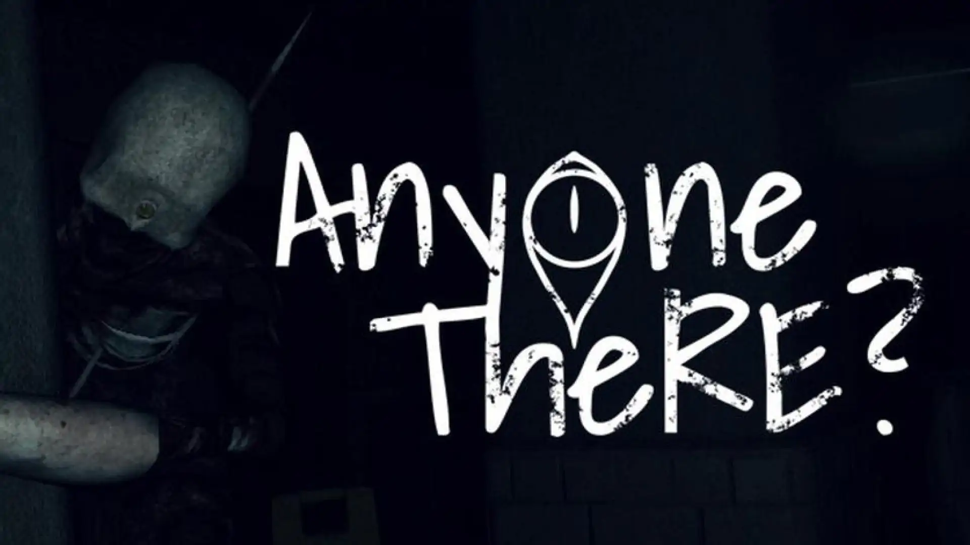 Anyone There?