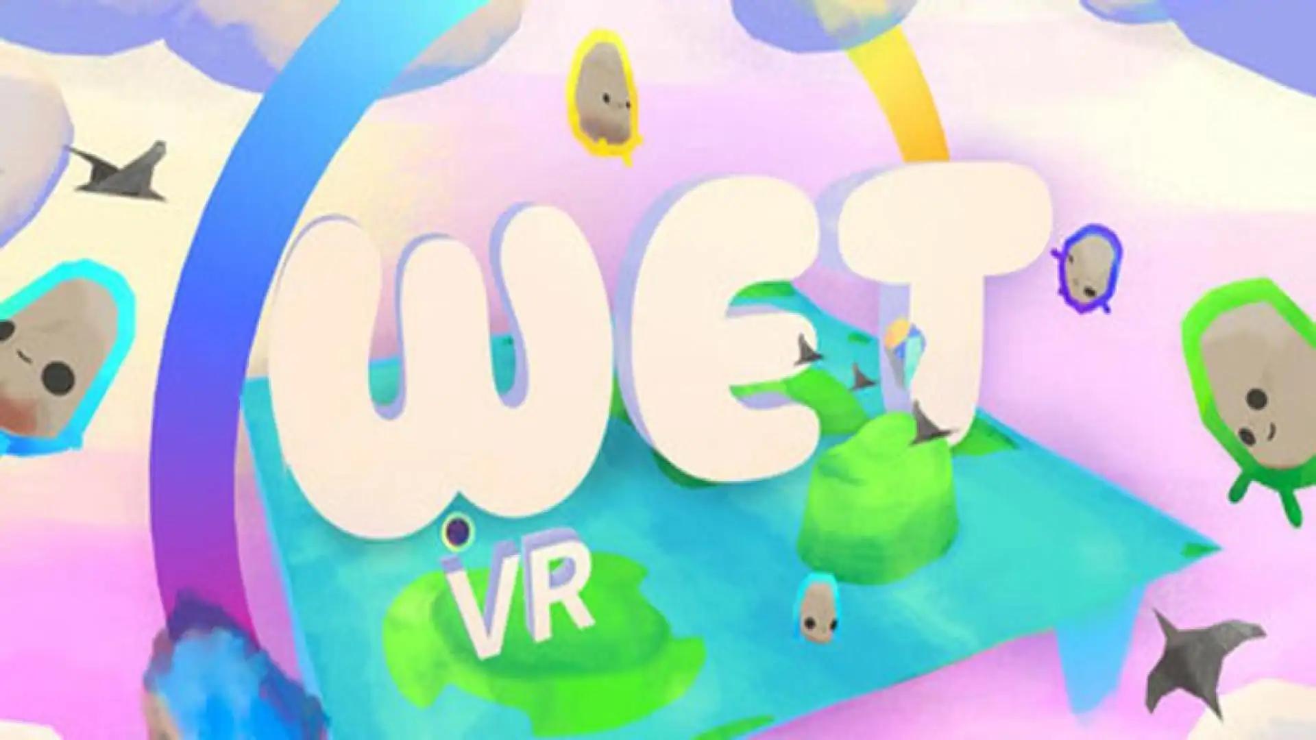 WET VR