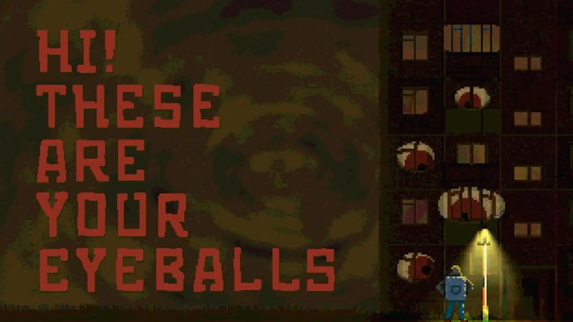 Hi! These Are Your Eyeballs