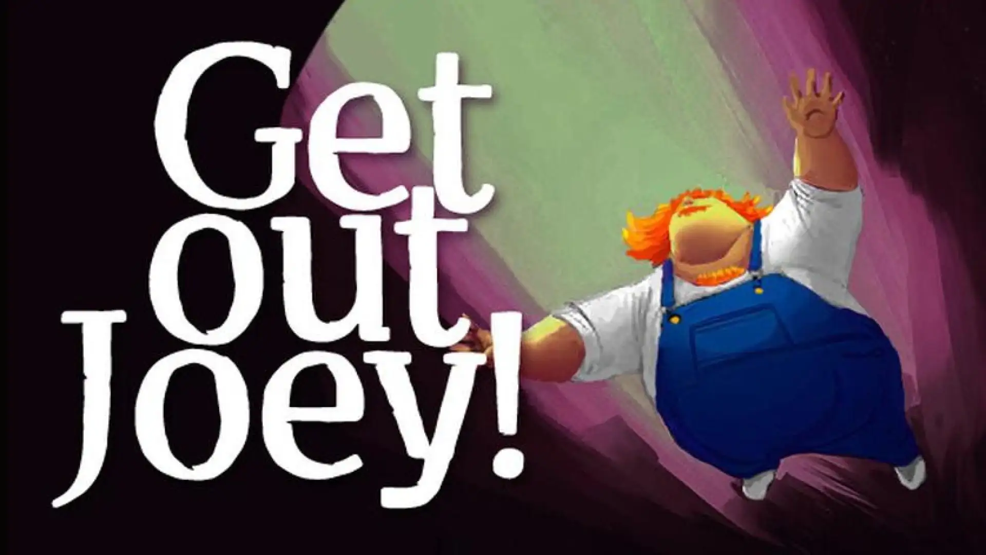 Get Out Joey!
