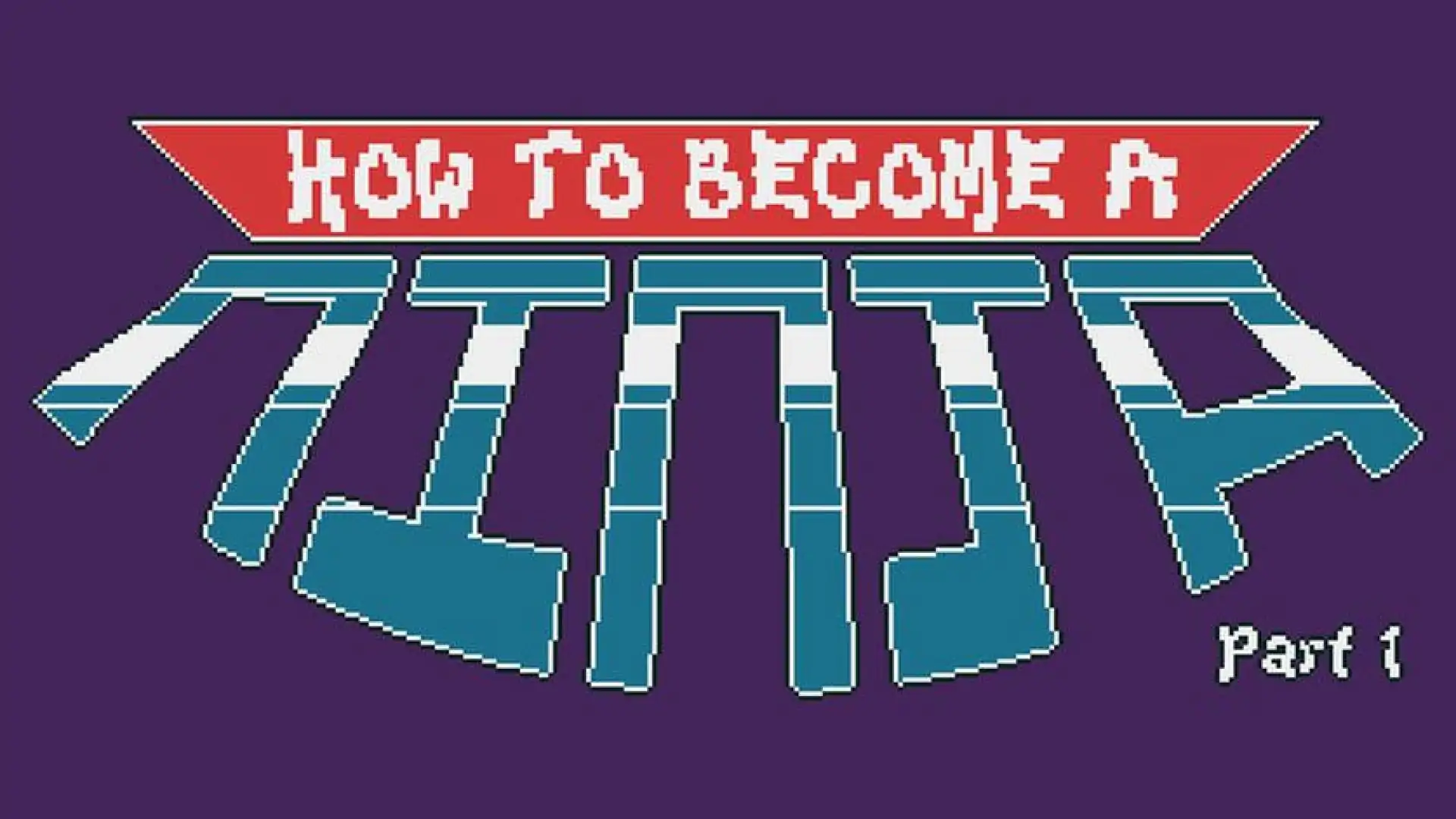 How to Become a Ninja: Part 1