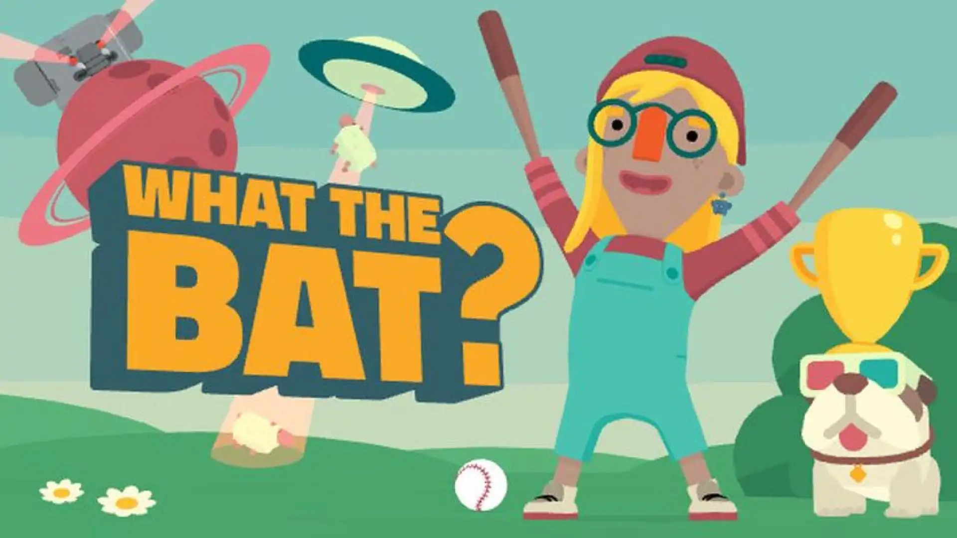 WHAT THE BAT?