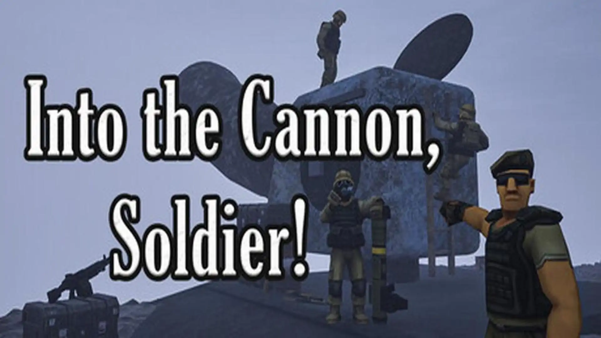 Into the Cannon, Soldier!