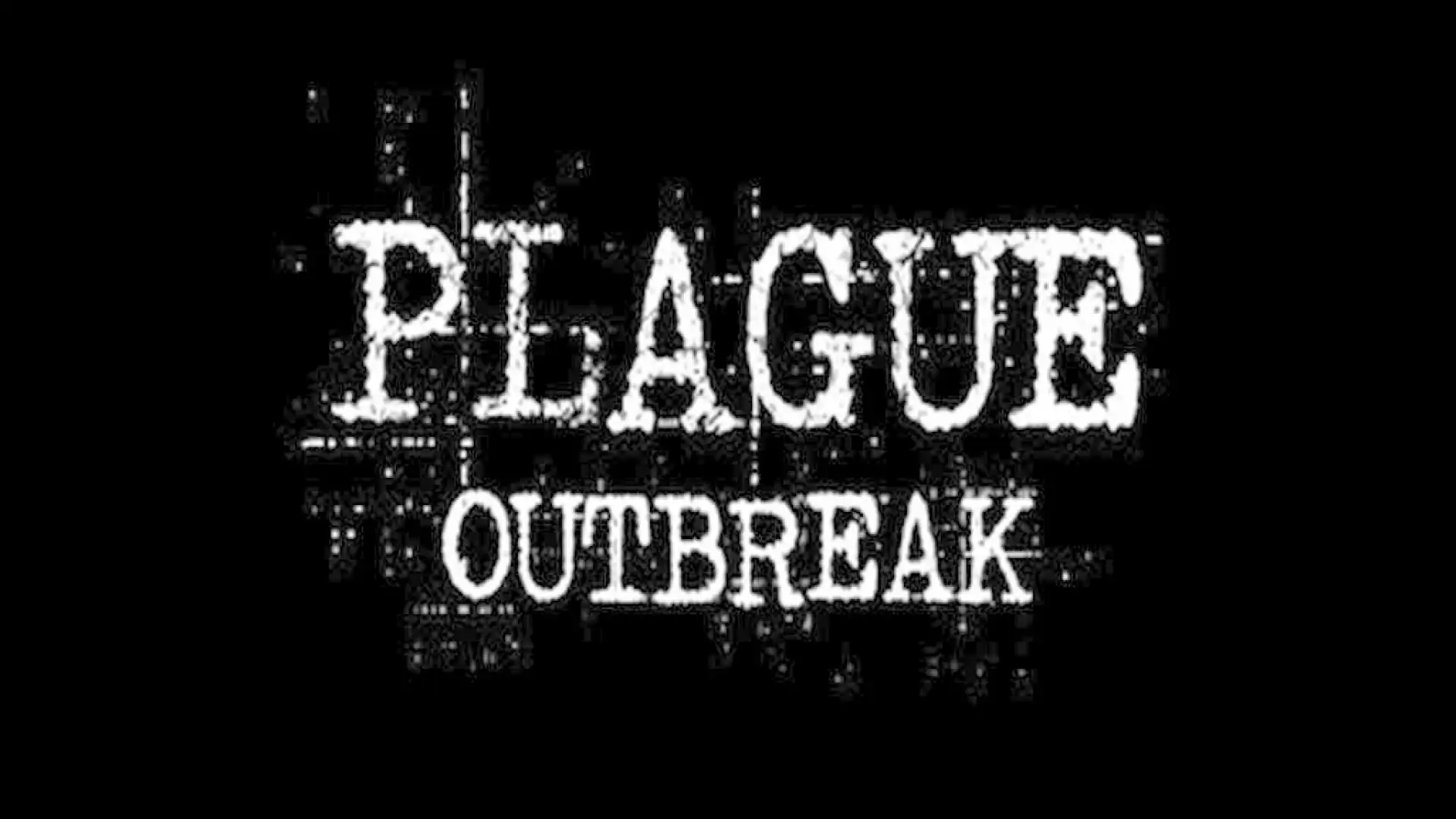 PLAGUE: Outbreak