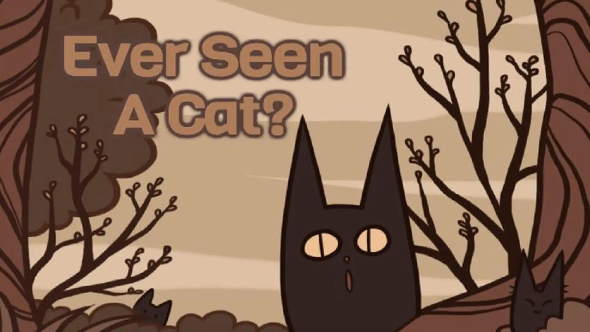 Ever Seen A Cat?