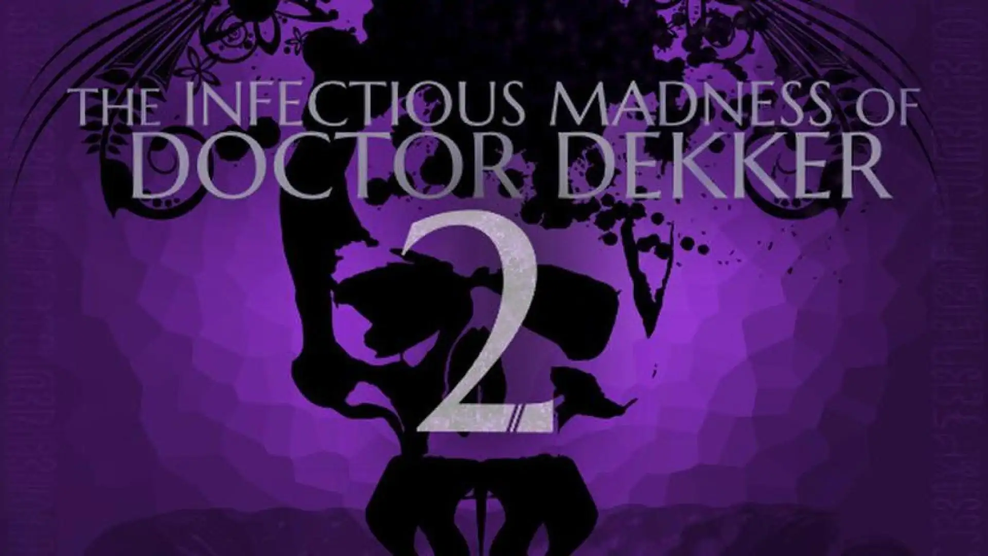 The Infectious Madness of Doctor Dekker 2