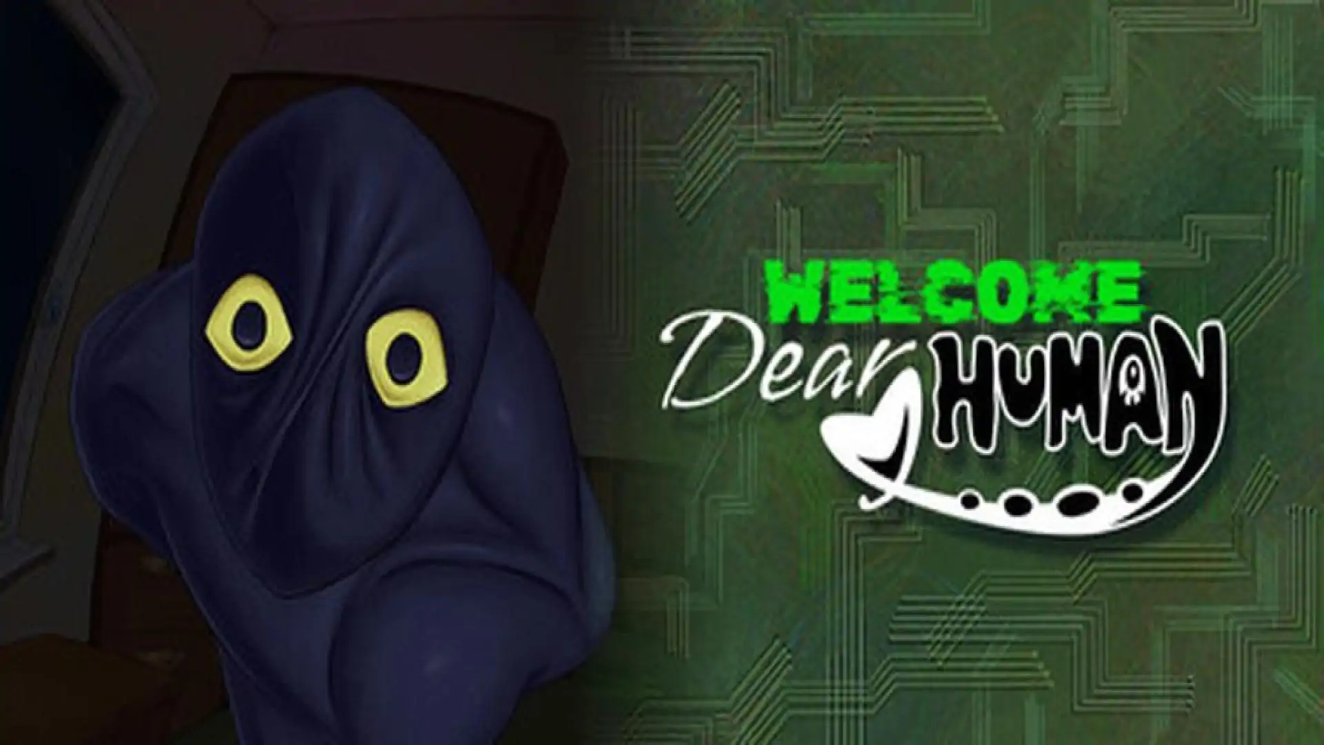 Welcome, Dear Human