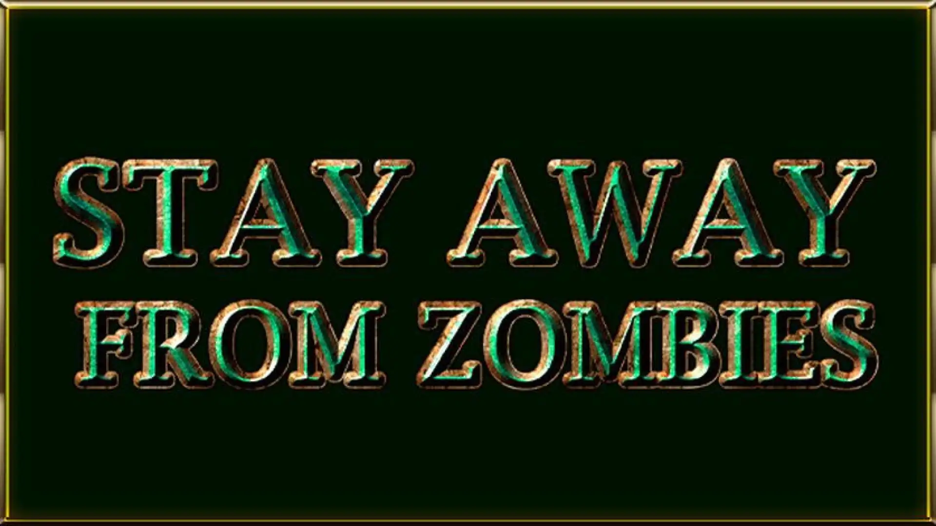 Stay away from zombies