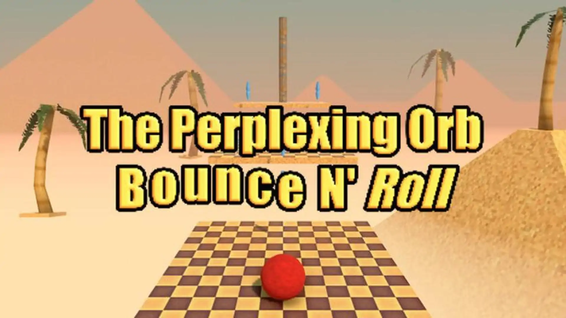 The Perplexing Orb: Bounce N' Roll