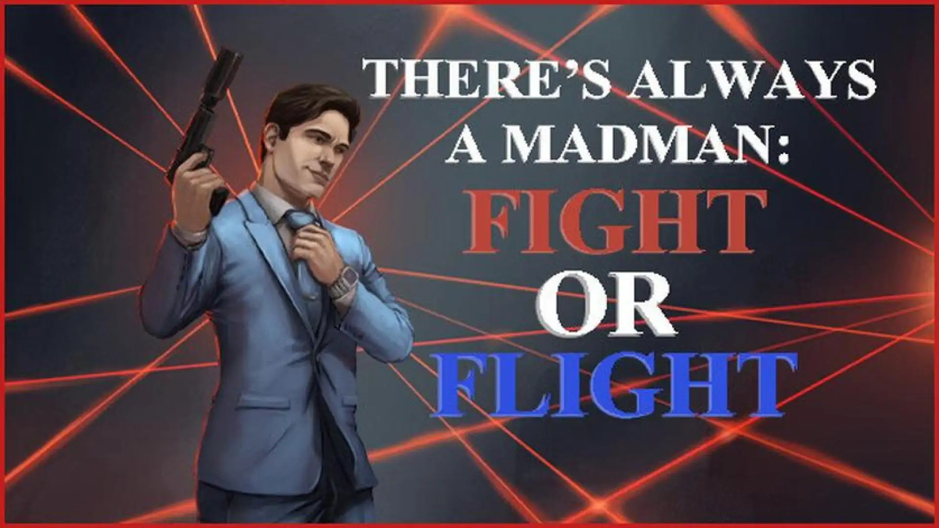 There's Always a Madman: Fight or Flight