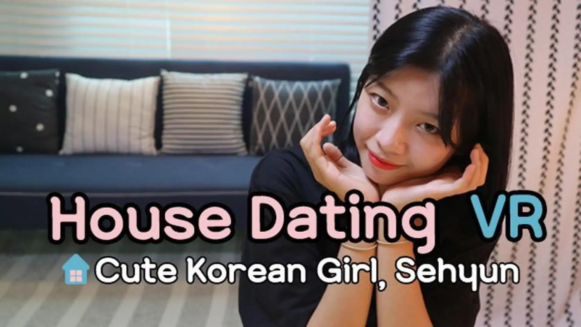 House Dating VR: Cute Korean Girl, Sehyun