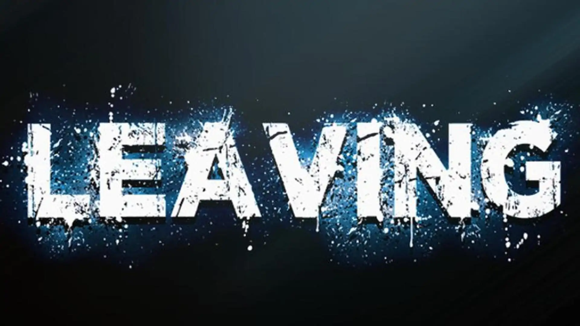 Leaving