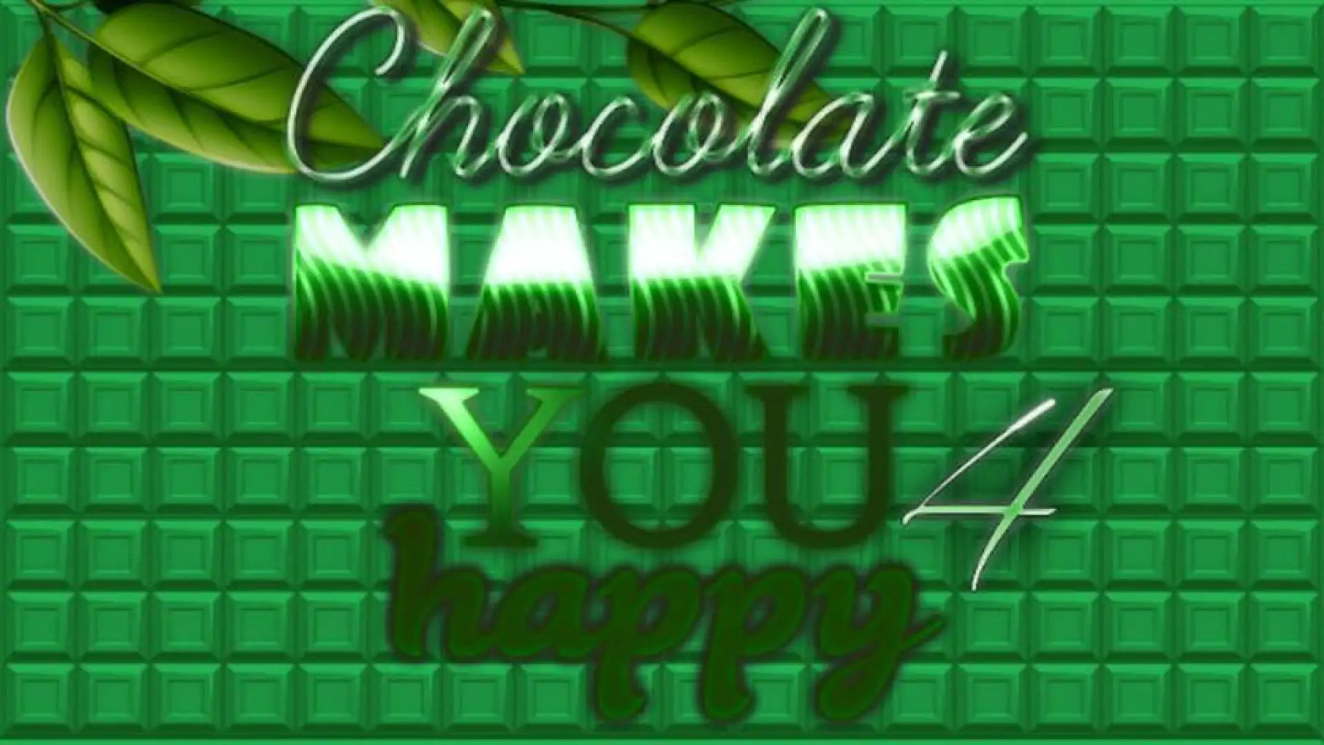 Chocolate makes you happy 4