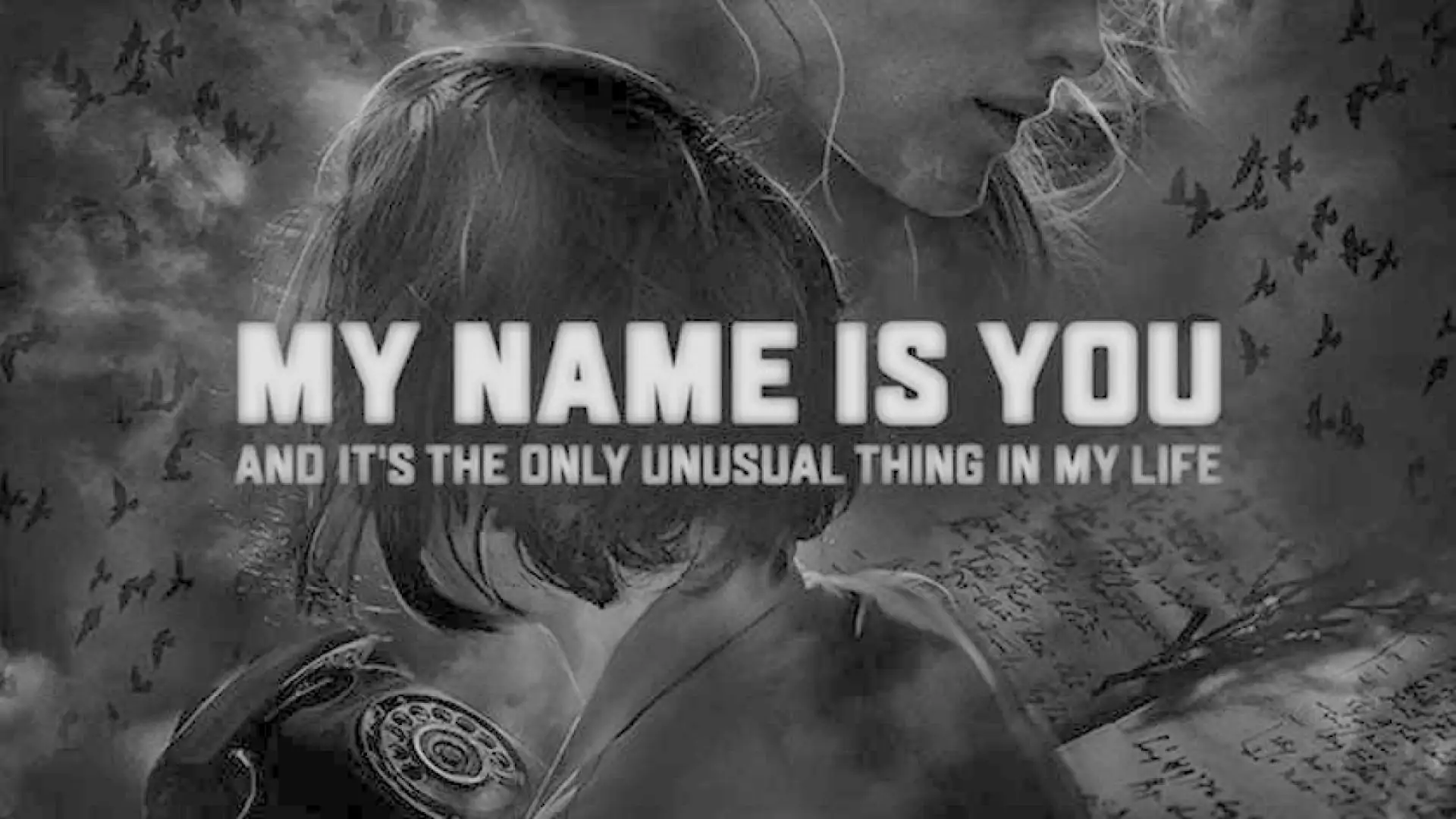 My name is You and it's the only unusual thing in my life