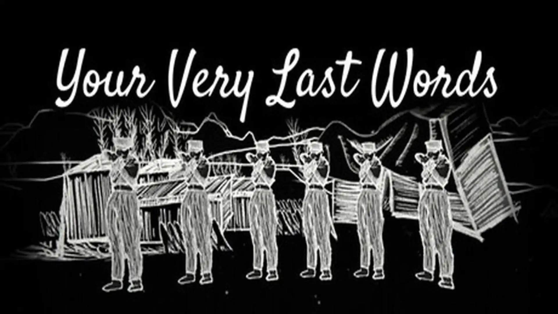 Your Very Last Words