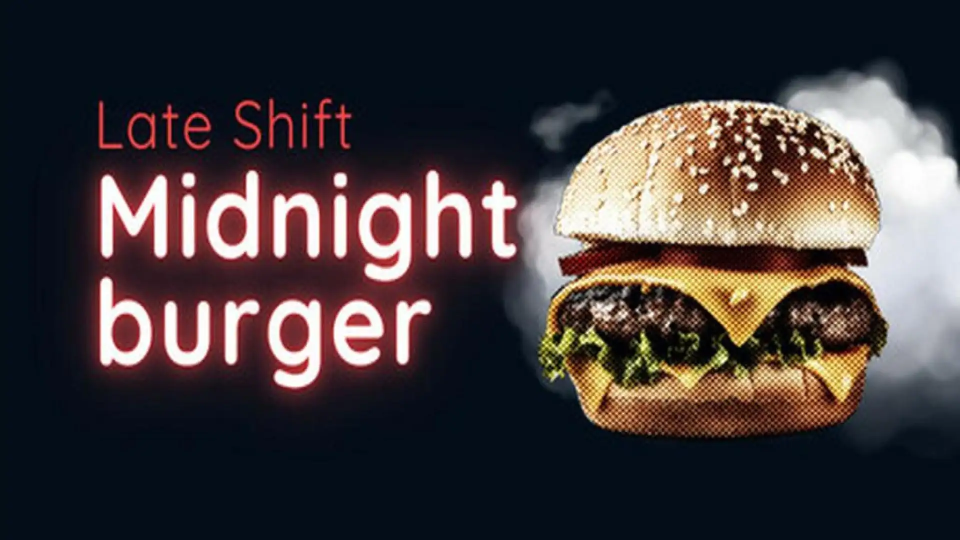 Late Shift - Midnight Burger