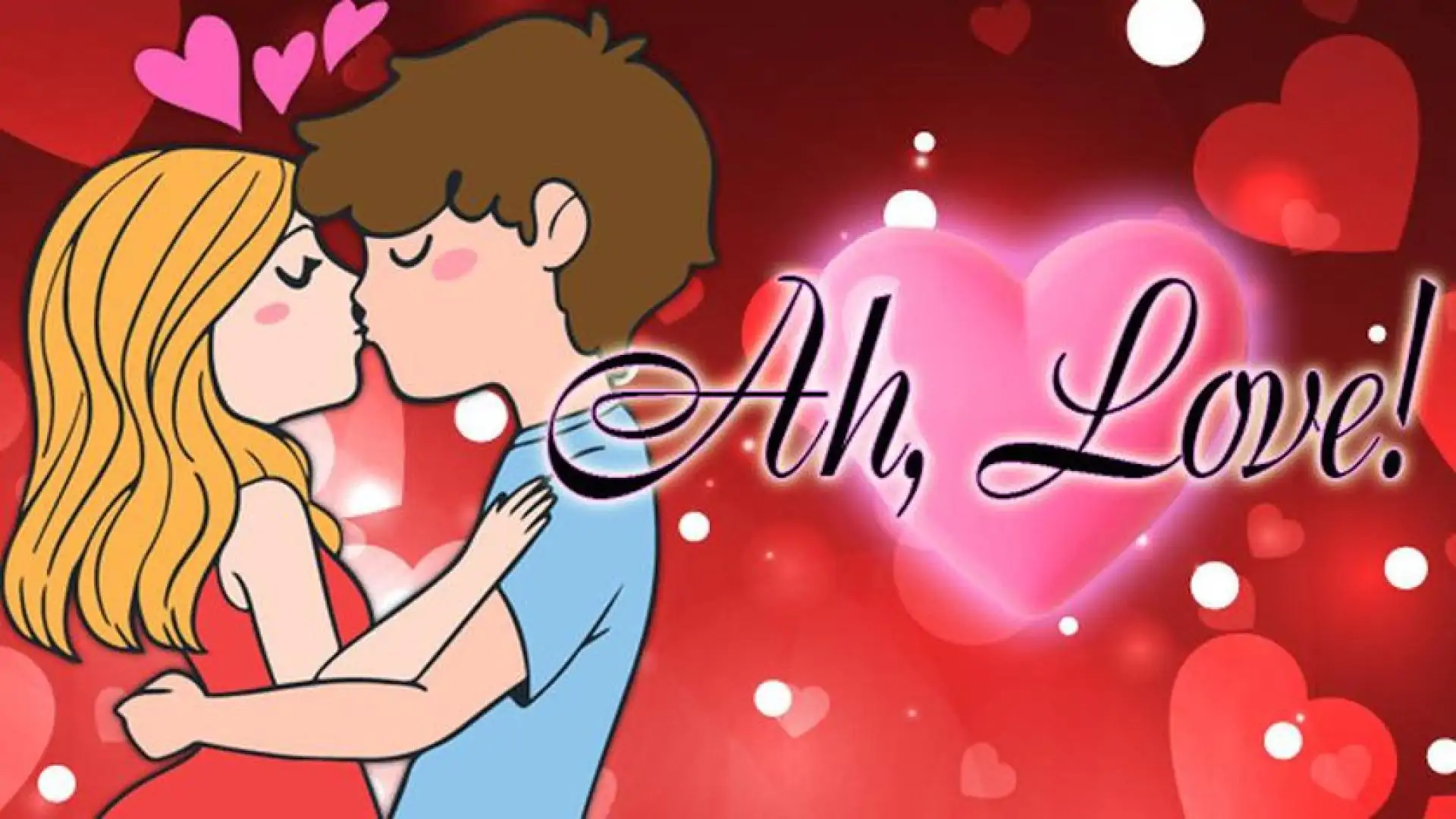 Ah, Love!