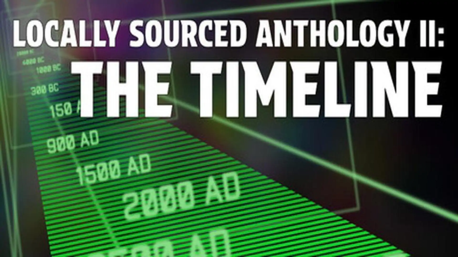 Locally Sourced Anthology II: The Timeline
