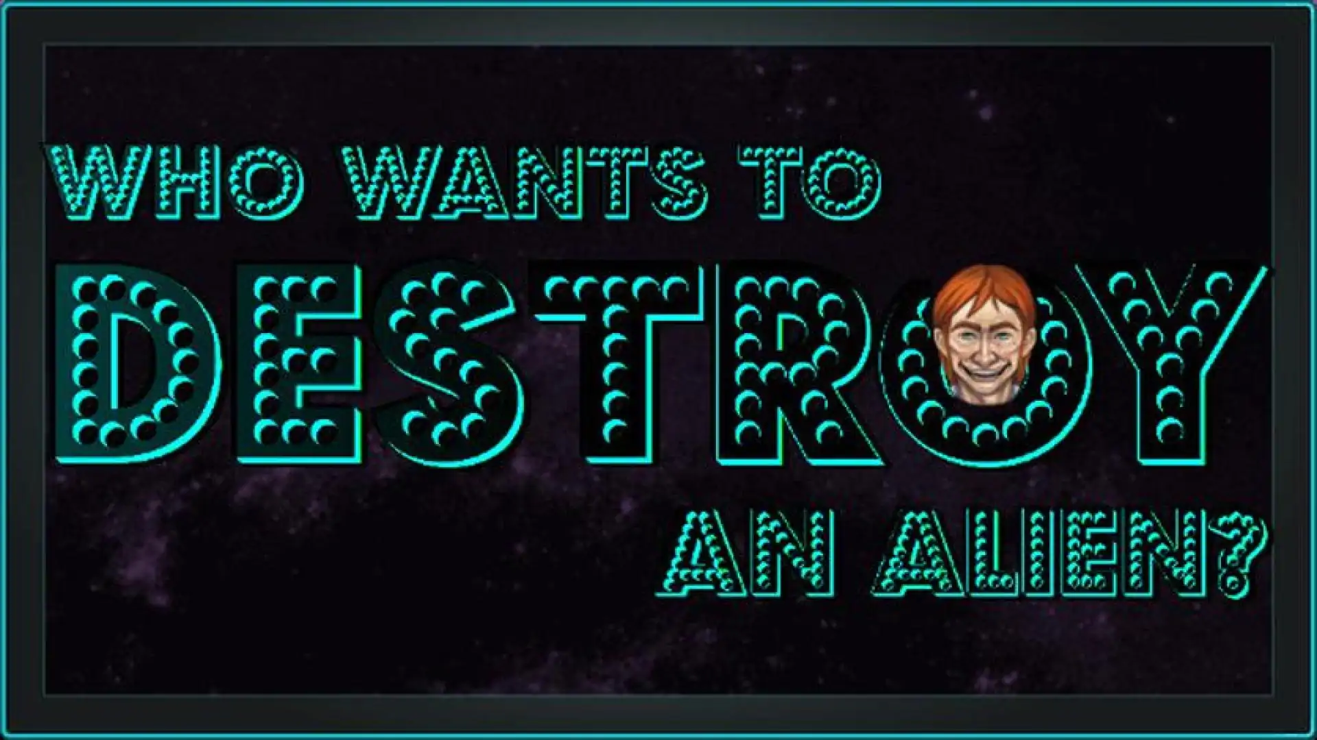 Who Wants To Destroy An Alien