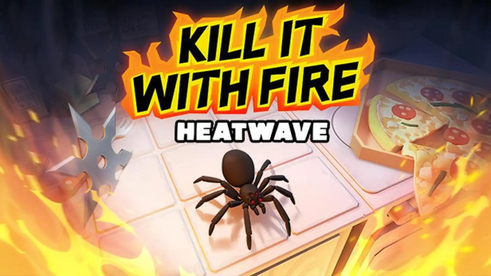 Kill It With Fire: HEATWAVE