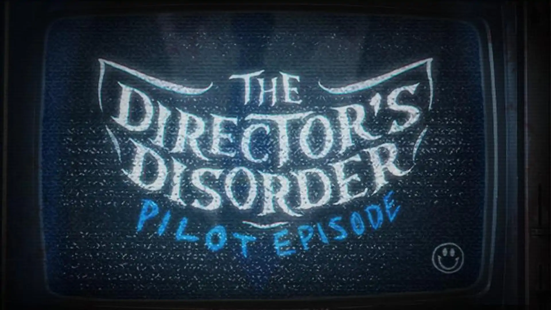 The Director's Disorder: Pilot Episode
