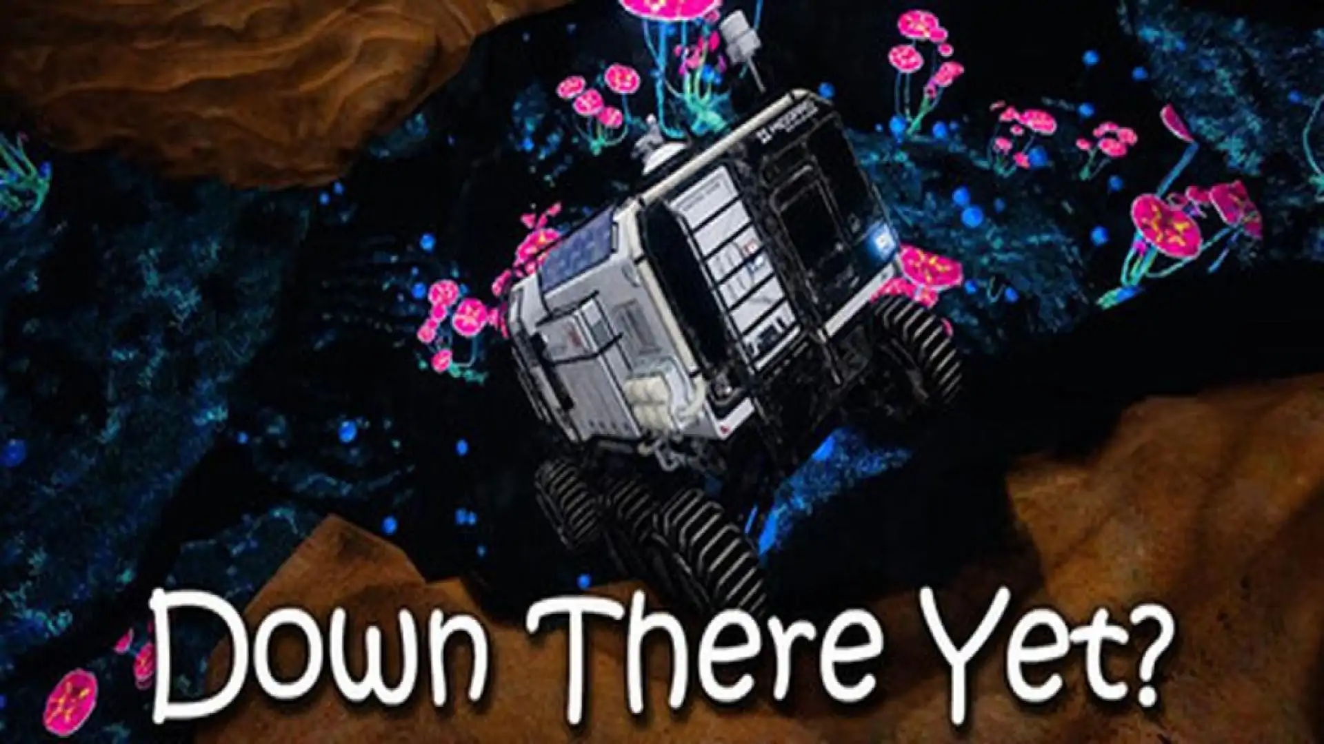 Down There Yet?