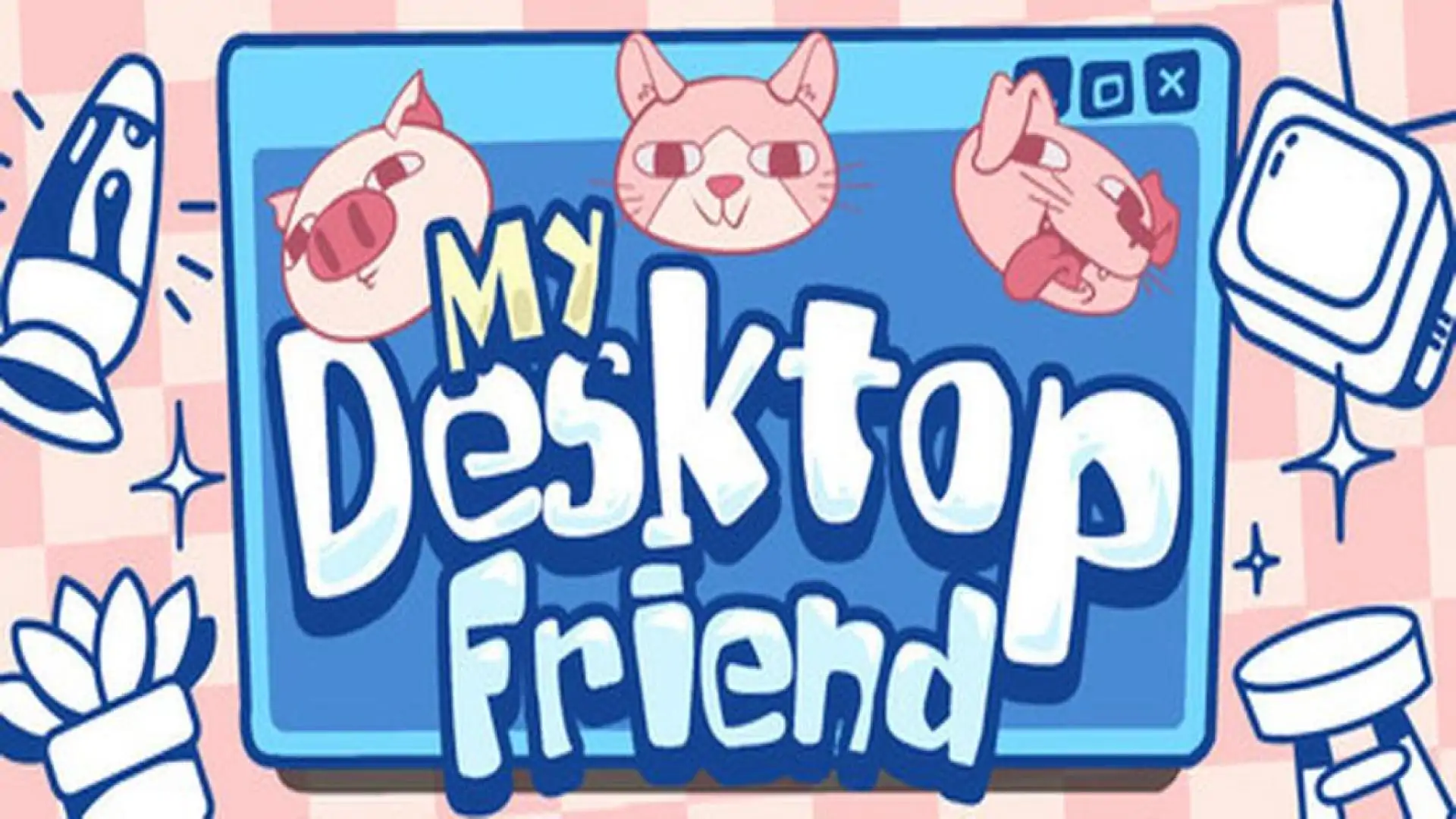 My Desktop Friend