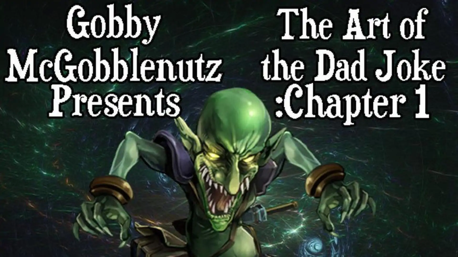 Gobby McGobblenutz Presents: The Art of the Dad Joke: Chapter 1