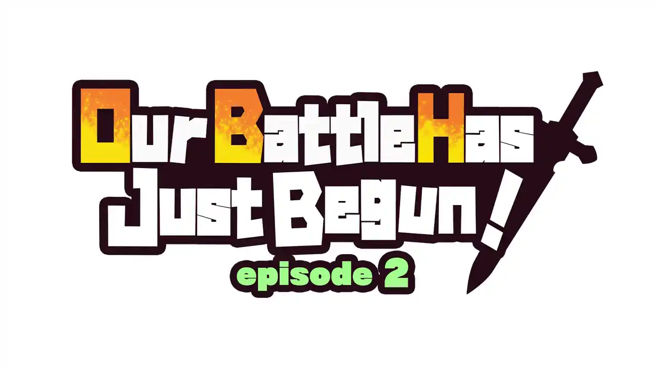 Our Battle Has Just Begun! episode 2