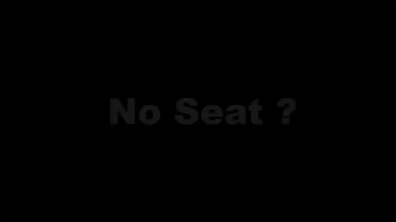 No Seat?