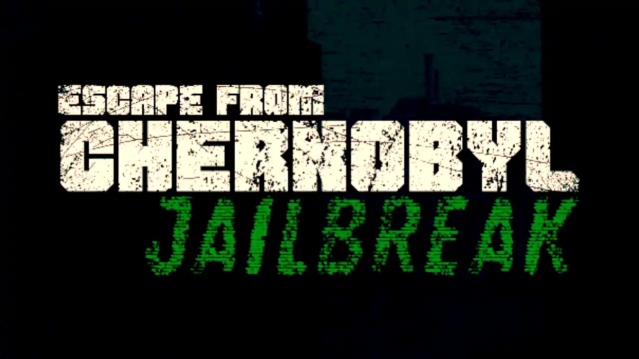 Escape from Chernobyl: Jailbreak