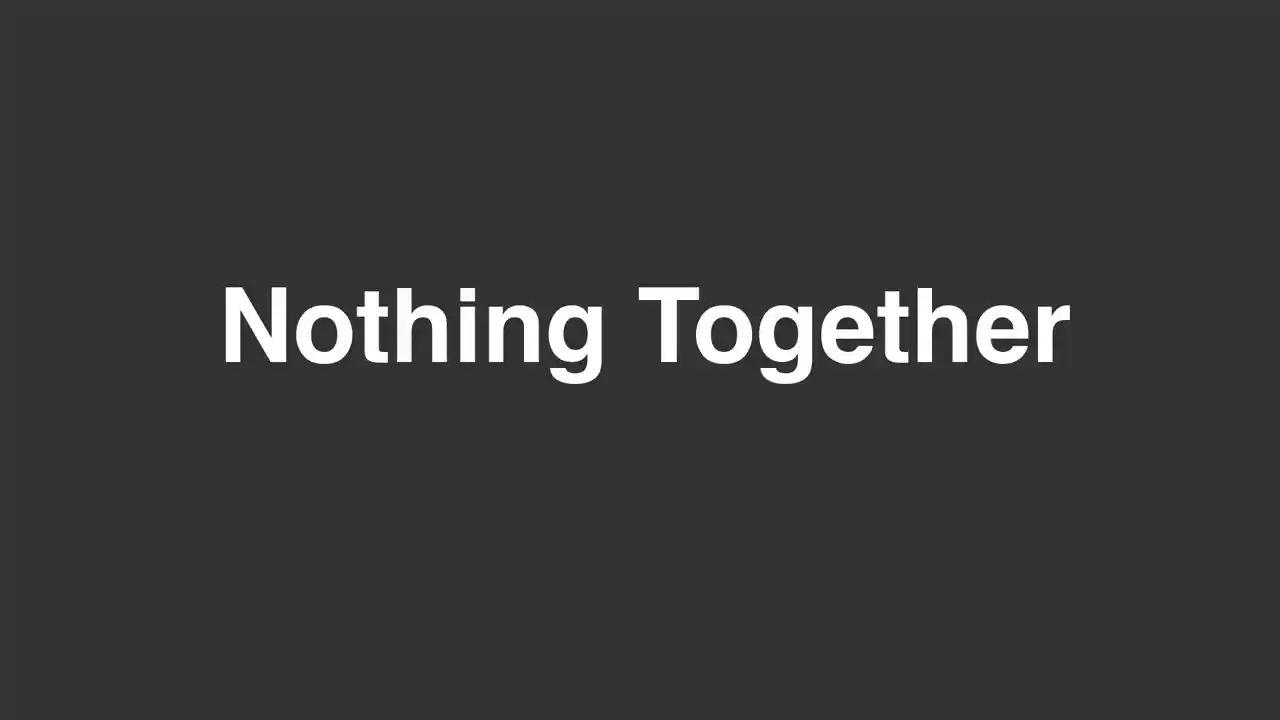 Nothing Together